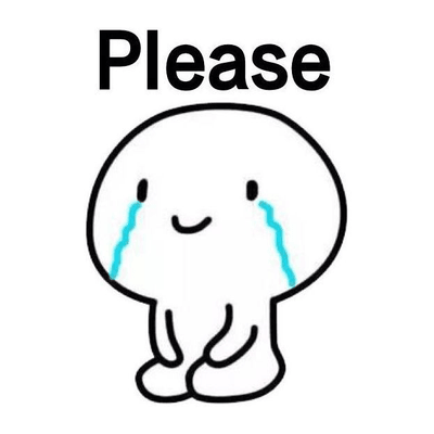 A cartoon blob crying, captioned “Please”